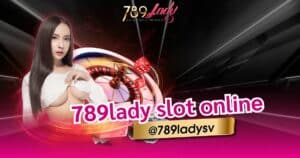 789lady slot online-789lady.casino